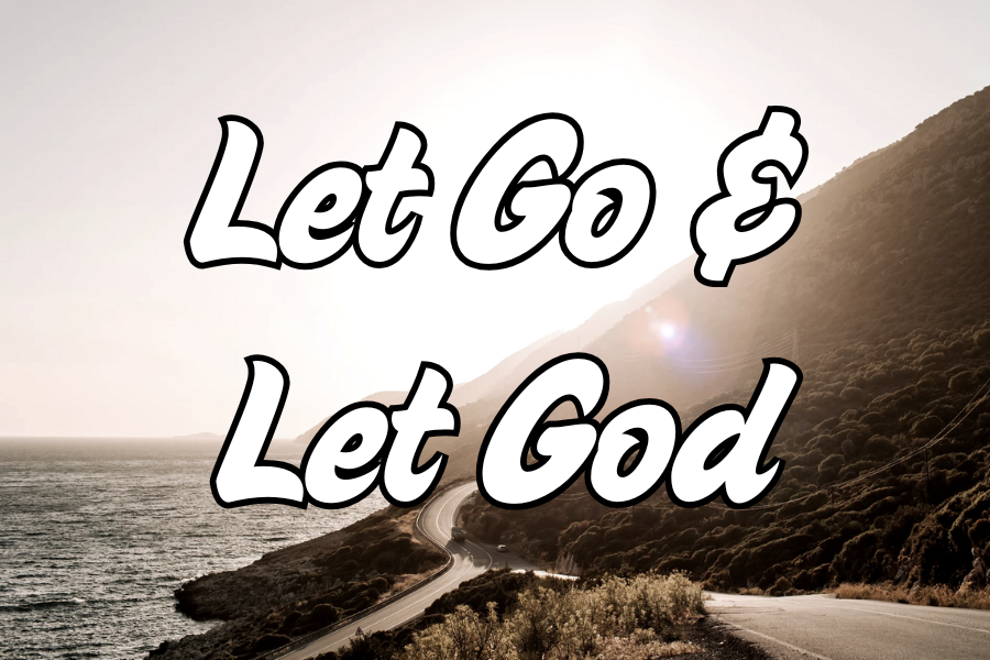 Road leading to a hill with 'Let Go & Let God' text overlay.