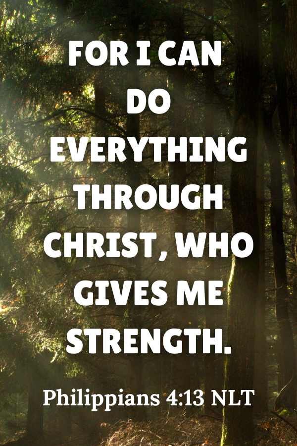 Forest scene with text overlay from Philippians 4:13 NLT