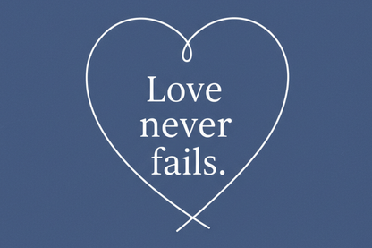 Heart-shaped outline with 'Love never fails.' text on a blue background