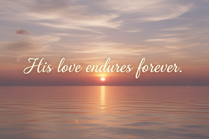 Sunset over water with 'His love endures forever' text