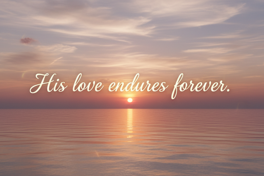 Sunset over water with 'His love endures forever' text