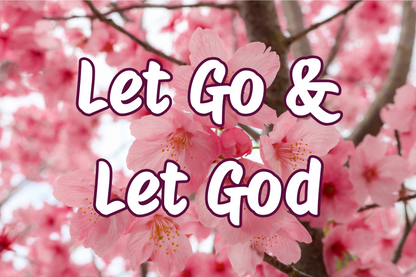 Pink cherry blossoms with 'Let Go & Let God' text overlay