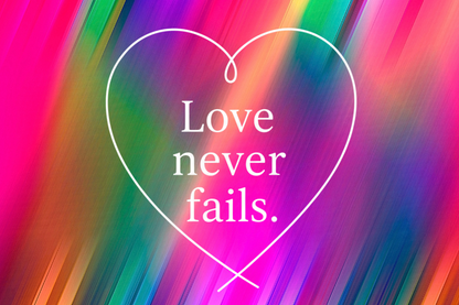 Love Never Fails