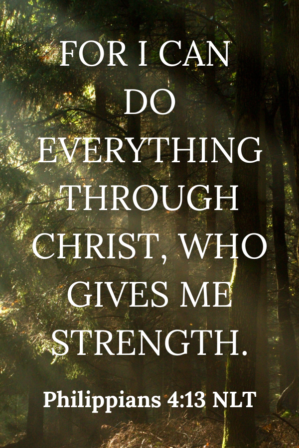 Forest scene with text overlay of Philippians 4:13 NLT